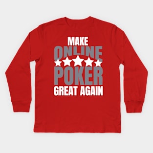 Poker | Make Online Poker Great Again Kids Long Sleeve T-Shirt